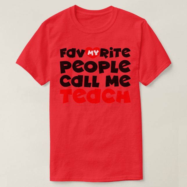 My favourite people call me teach T-Shirt (Design Front)