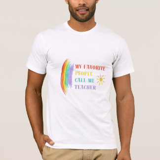 My Favourite People Call Me Teacher | Rainbow Quot T-Shirt