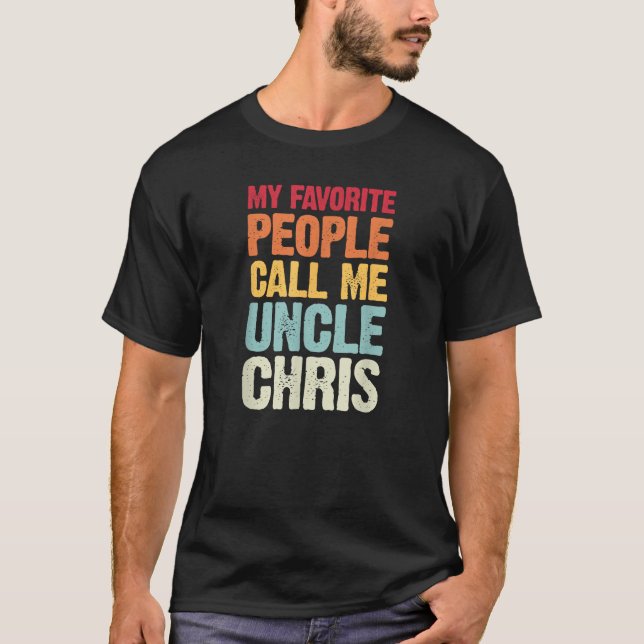 My Favourite People Call Me Uncle Chris Personalis T-Shirt (Front)