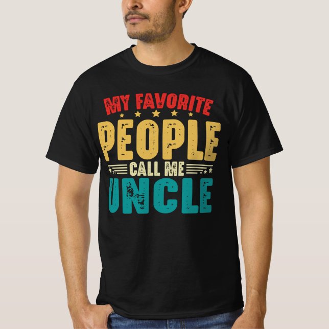 My Favourite People Call Me Uncle Father's Day T-Shirt (Front)