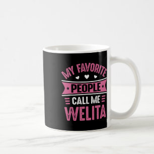 My Favourite People Call Me Welita Women Mothers D Coffee Mug