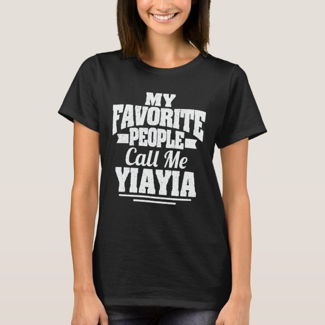 My Favourite People Call Me Yiayia Funny Grandma T-Shirt (Front)