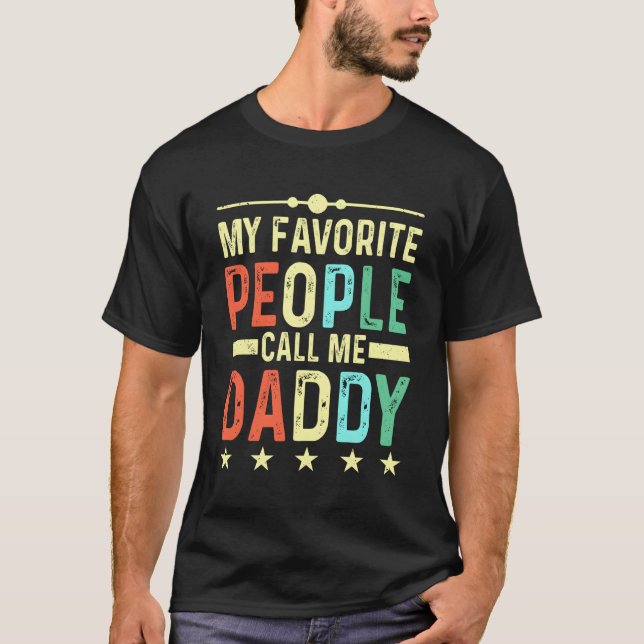 My Favourite People Ccall Me Daddy T-Shirt (Front)