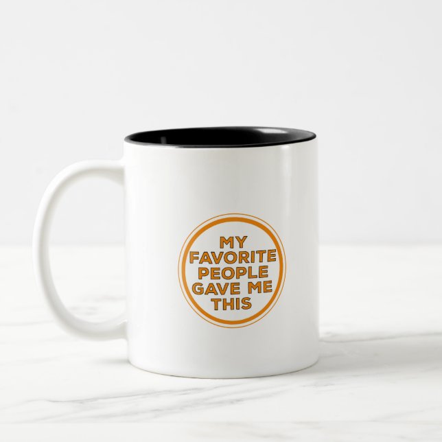My Favourite People Gave Me This Two-Tone Coffee Mug (Left)
