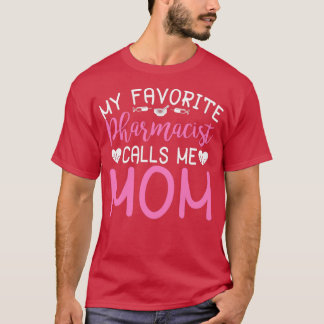My Favourite Pharmacist Calls Me Mum 5 T-Shirt