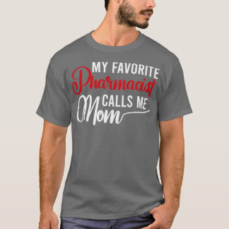 My Favourite Pharmacist Calls me Mum 6 T-Shirt