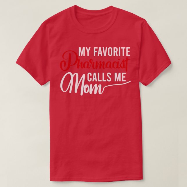 My Favourite Pharmacist Calls me Mum 9 T-Shirt (Design Front)