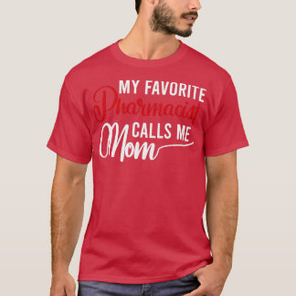 My Favourite Pharmacist Calls me Mum 9 T-Shirt