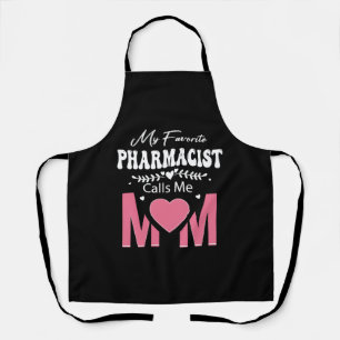 My Favourite PHARMACIST Calls Me Mum Apron