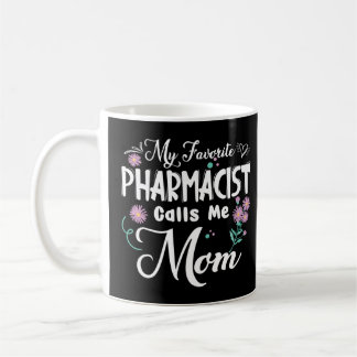 My Favourite PHARMACIST Calls Me Mum Flowers Mothe Coffee Mug