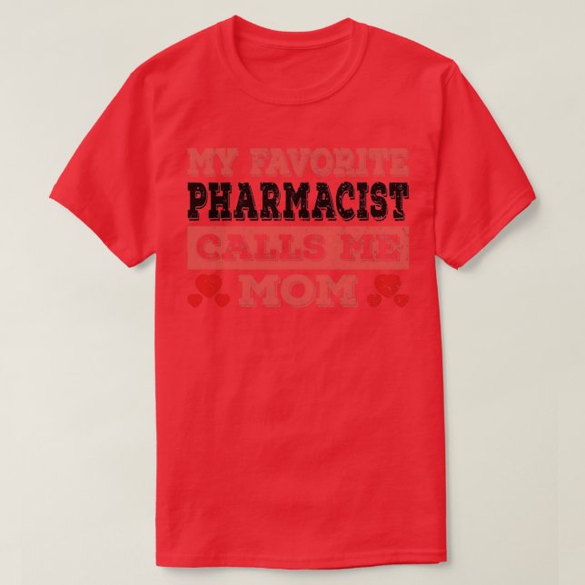 My Favourite Pharmacist Calls Me Mum Funny Pharmac T-Shirt (Design Front)
