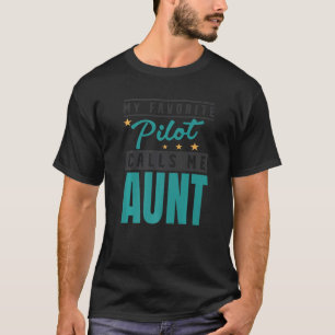 My Favourite Pilot Calls Me Aunt Pilot Aunt T-Shirt