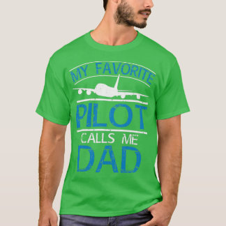 My Favourite Pilot Calls Me DadTShirt  T-Shirt