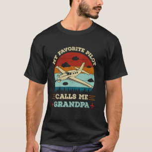 my favourite pilot calls me grandpa funny pilot gr T-Shirt