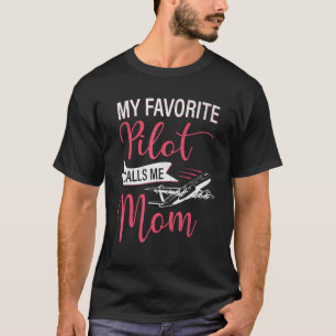 My Favourite Pilot Calls Me Mum Family Aviation Mo T-Shirt