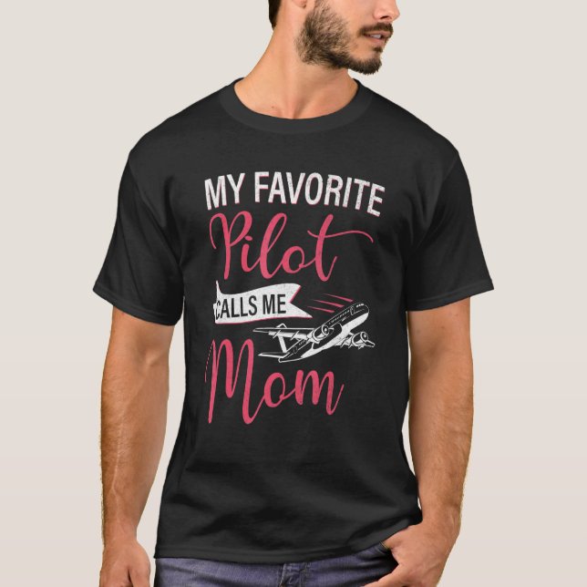 My Favourite Pilot Calls Me Mum Family Aviation Mo T-Shirt (Front)
