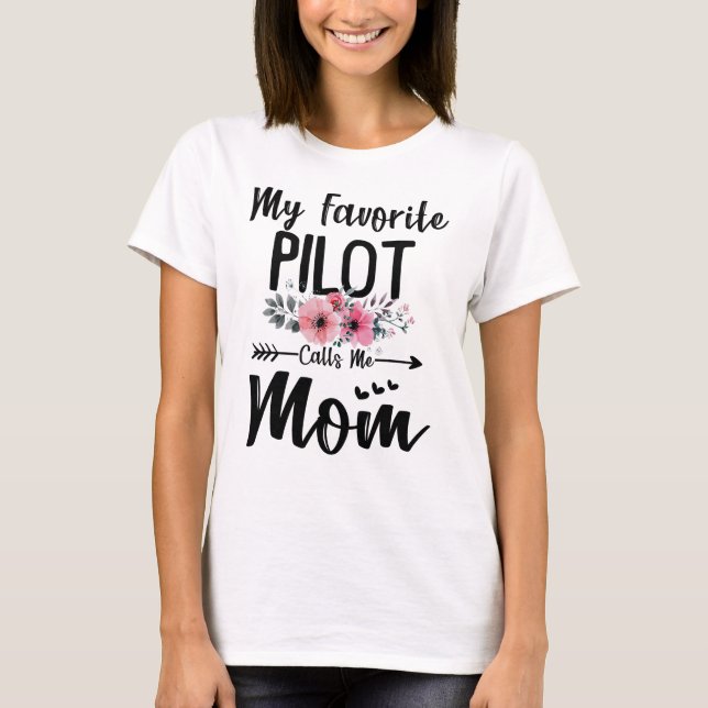My Favourite Pilot Calls Me Mum Flowers Mothers Da T-Shirt (Front)