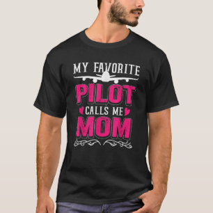 My Favourite Pilot Calls Me Mum Funny Aeroplane Mo T-Shirt