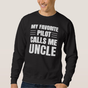 My Favourite Pilot Calls Me Uncle Aviation Aeropla Sweatshirt