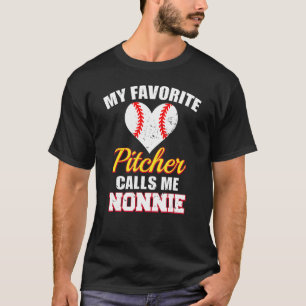 My Favourite Pitcher Calls Me Nonnie Pitcher Baseb T-Shirt