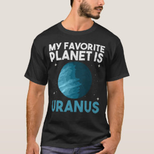 My Favourite Planet Is Uranus - Uranus Planet Spac T-Shirt