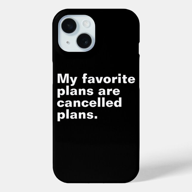 My favourite plans are cancelled plans funny sayin Case-Mate iPhone case (Back)