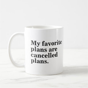 My favourite plans are cancelled plans funny sayin coffee mug