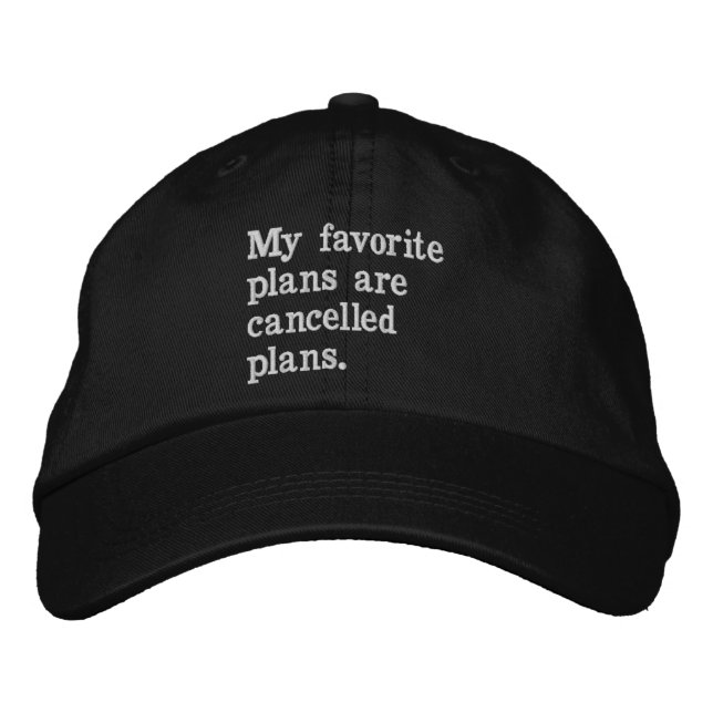 My favourite plans are cancelled plans funny sayin embroidered hat (Front)