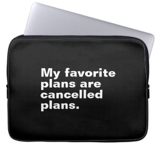 My favourite plans are cancelled plans funny sayin laptop sleeve