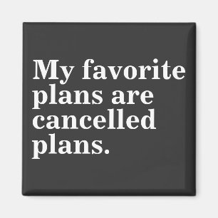 My favourite plans are cancelled plans funny sayin magnet