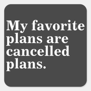 My favourite plans are cancelled plans funny sayin square sticker