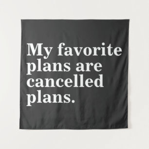 My favourite plans are cancelled plans funny sayin tapestry