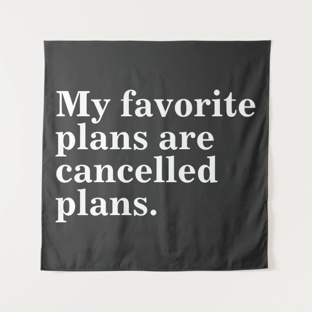 My favourite plans are cancelled plans funny sayin tapestry (Front)