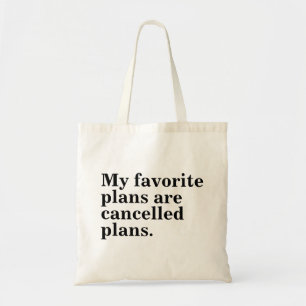 My favourite plans are cancelled plans funny sayin tote bag