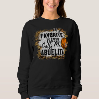 My Favourite Player Calls Me Abuelita Basketball M Sweatshirt