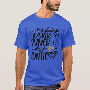 My Favourite Player Calls Me Auntie Football Famil T-Shirt