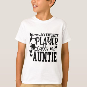 My Favourite Player Calls Me Auntie Soccer Player T-Shirt