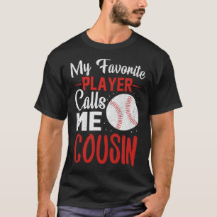 My Favourite Player Calls Me COUSIN Baseball T-Shirt