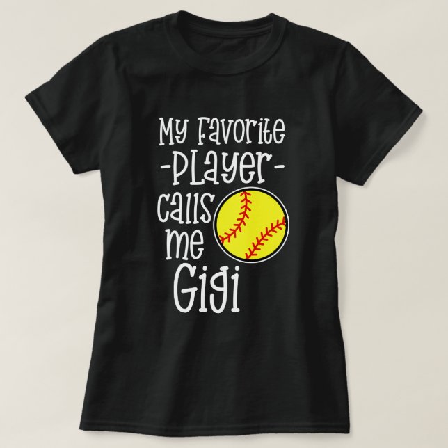 My favourite player calls me Gigi Softball Game T-Shirt (Design Front)