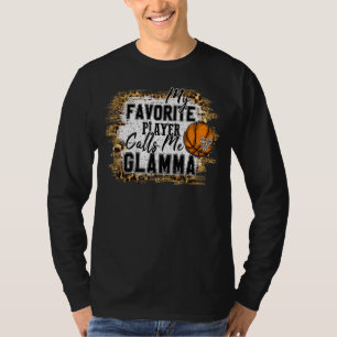My Favourite Player Calls Me Glamma Basketball Mot T-Shirt