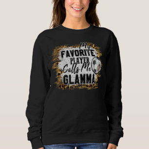 My Favourite Player Calls Me Glamma Soccer Mothers Sweatshirt