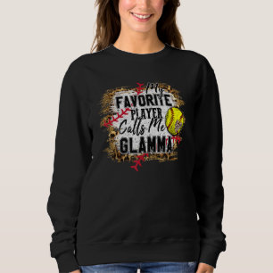 My Favourite Player Calls Me Glamma Softball Mothe Sweatshirt