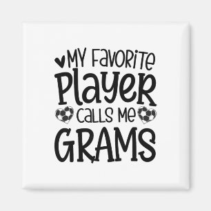 My Favourite Player Calls Me Grams Soccer Player _ Magnet