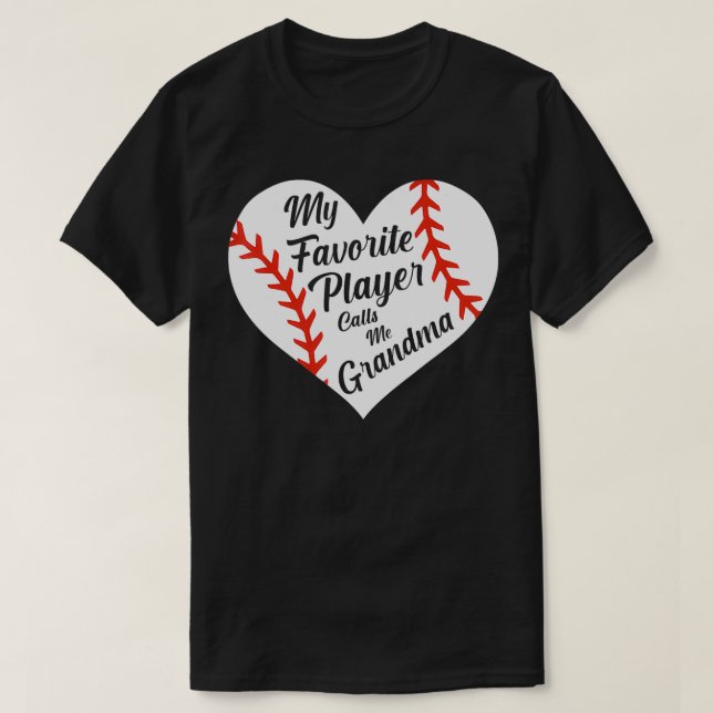 My Favourite Player Calls Me Grandma Baseball Hear T-Shirt (Design Front)