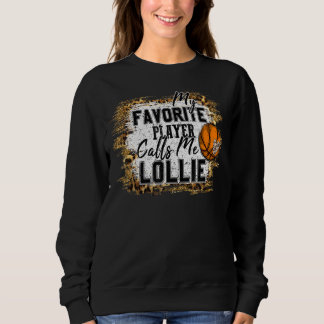 My Favourite Player Calls Me Lollie Basketball Mot Sweatshirt