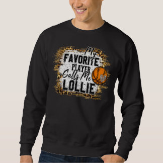 My Favourite Player Calls Me Lollie Basketball Mot Sweatshirt