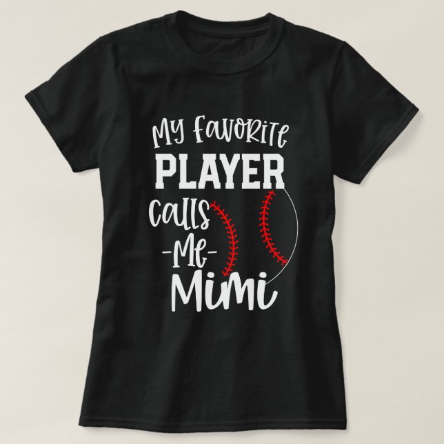 My favourite player calls me Mimi Baseball gift T-Shirt (Design Front)
