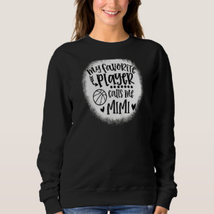 My Favourite Player Calls Me Mimi Basketball Game Sweatshirt