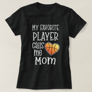 My favourite player calls me Mum Basketball T-Shirt