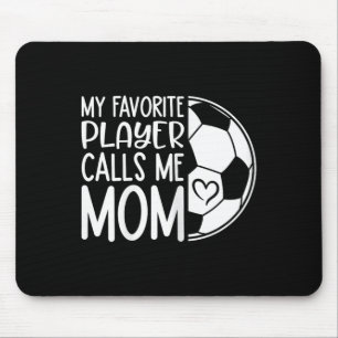 My Favourite Player Calls Me Mum – Proud Soccer Mu Mouse Mat